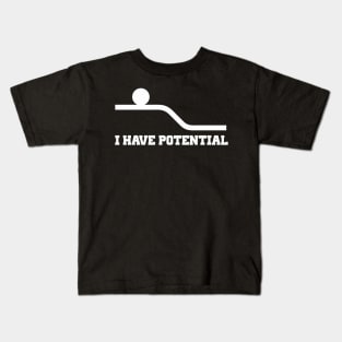 I Have Potential Kids T-Shirt